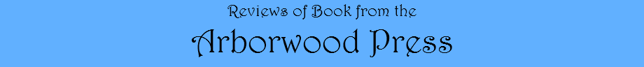 Reviews of Book from the
Arborwood Press